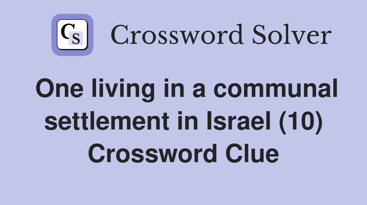 One living in a communal settlement in Israel (10) Crossword Clue